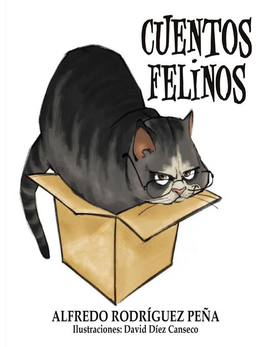 Title details for Cuentos felinos by Alfredo Rodríguez Peña - Available